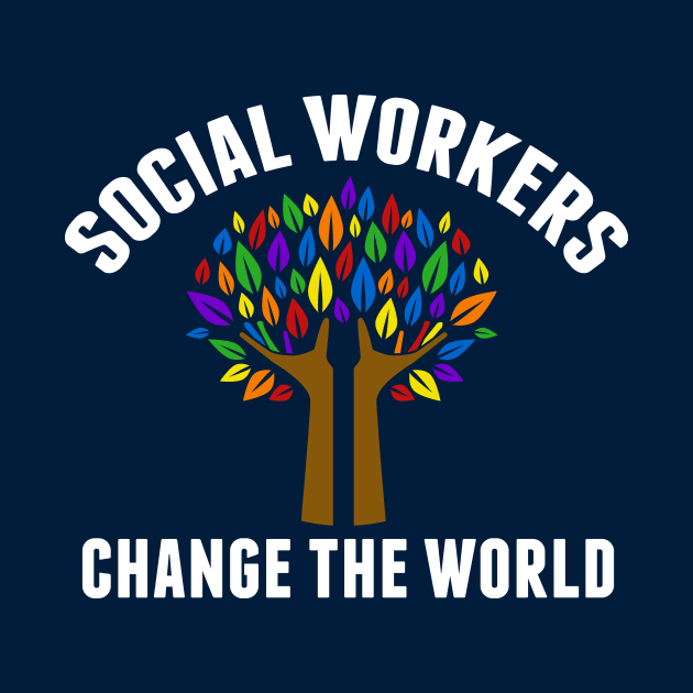 Social Workers Change the World by epiclovedesigns