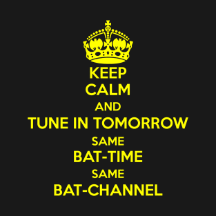 KEEP CALM TUNE IN TOMORROW T-Shirt