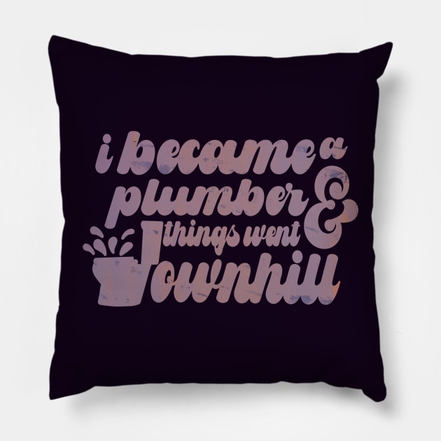 Funny Girl Plumber Potty Humor Pillow by The Trades Store