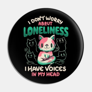 I Don't Worry About Loneliness, I Have Voices In My Head - Funny Cat Gift Pin