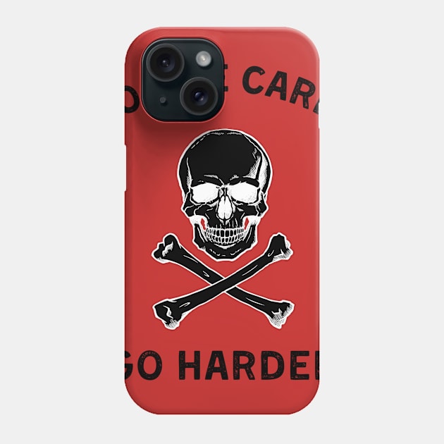 No one cares, go harder (dark) Phone Case by Grant Goes Out