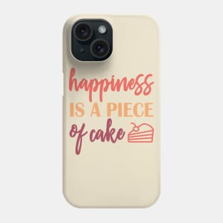 happiness is a piece of cake Phone Case