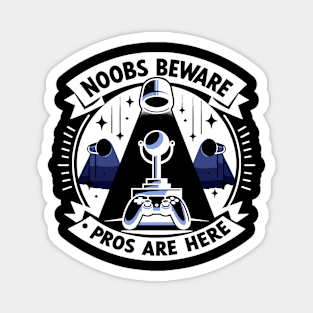 Noobs Beware Pros Are Here Magnet