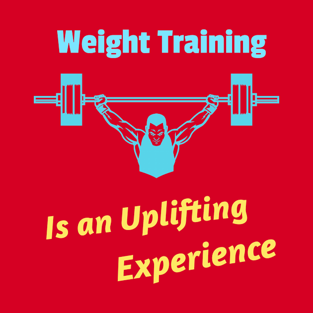 Weight Training, Is an uplifting experience by DiMarksales