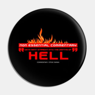 "Gets Sent Straight Into The Depths Of Hell" Pin