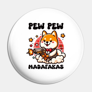 Shiba - Pew Pew Madafakas Pin