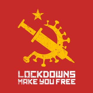 Lockdowns Make You Free T-Shirt