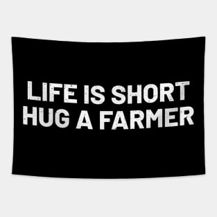 Life is Short, Hug a Farmer Tapestry