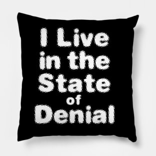 I Live in the State of Denial No. 2 on a Dark Background Pillow