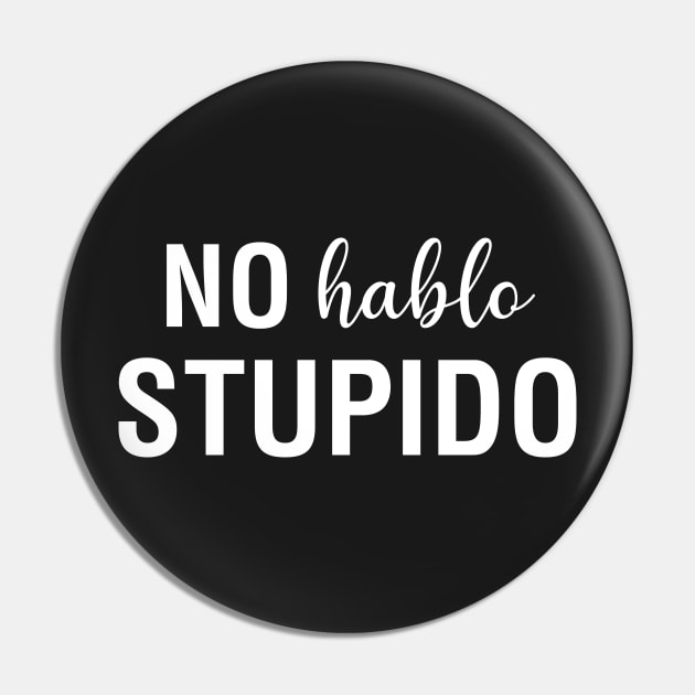 No Hablo Stupido Pin by CityNoir