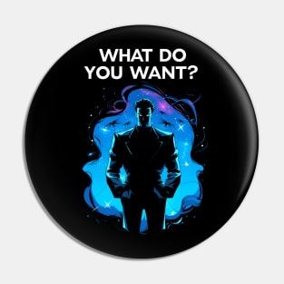 What Do You Want - Man Among Shadows - Sci-Fi Pin