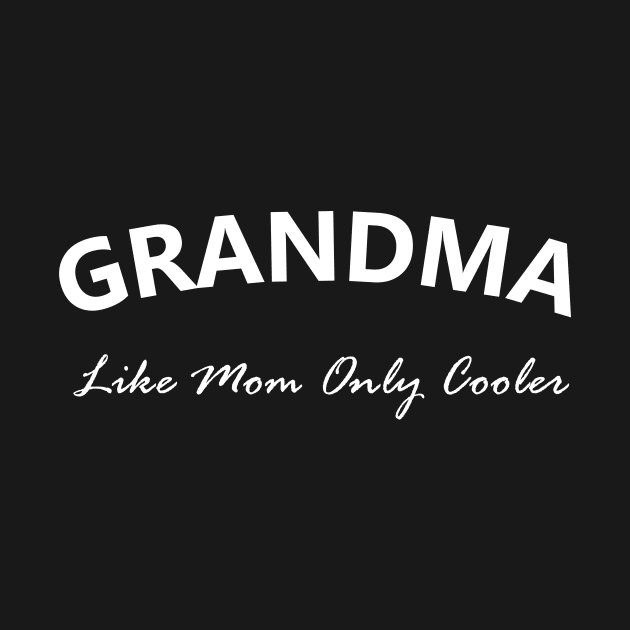 Grandma Like Mom Only Cooler by quotesTshirts