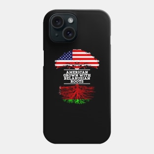 American Grown With Belarusian Roots - Gift for Belarusian From Belarusian Phone Case