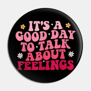 Its A Good Day To Talk About Feelings II Pin