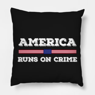 America Runs On Crime Usa Flag Distressed Vintage Pillow