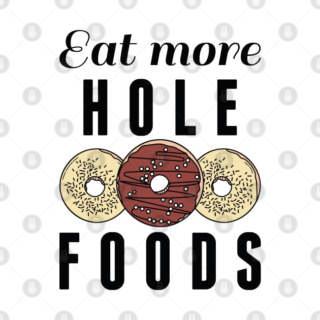 Eat More Hole Foods by LuckyFoxDesigns