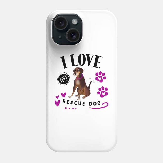 I Love My Rescue Dog Phone Case by THE Dog Designs