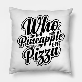 Funny Pineapple Pizza Quote Pillow