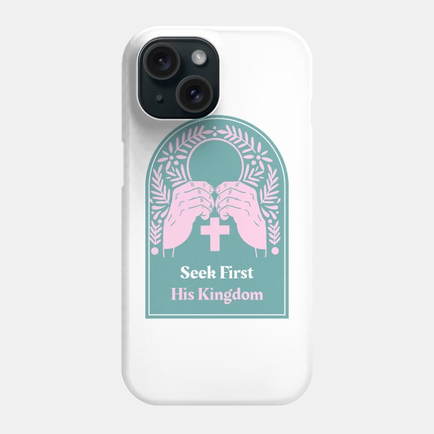 Christian Apparel - Seek First His Kingdom Phone Case by Kitty's Teez