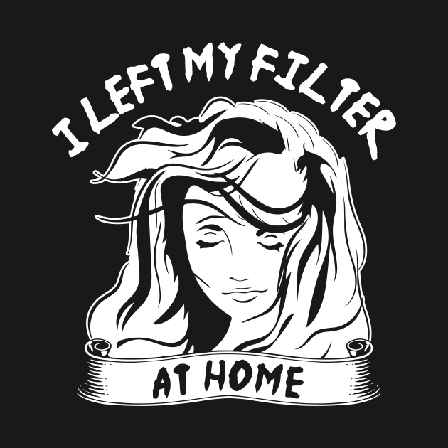 Left My Filter at Home by jslbdesigns