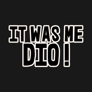 It Was Me, Dio! Anime Funny T-Shirt