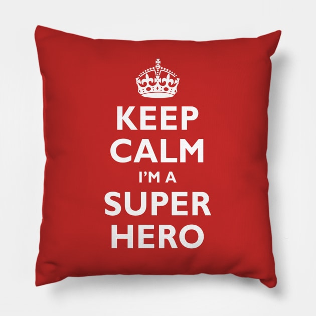 Keep Calm I'm a SUPER HERO! Pillow by Adatude