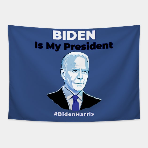 Joe Biden Is My President - Kamala Harris VP 2020 Tapestry by Ognisty Apparel