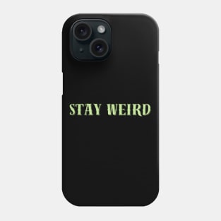 Stay Weird Lime - Funny Quotes Phone Case