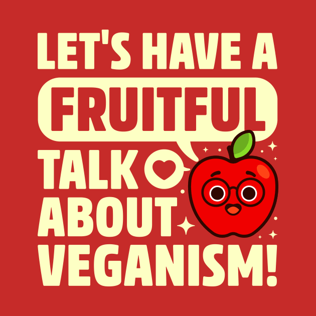 Fruitful Talk About Veganism - Fruit Pun - Cute Apple by Gudland