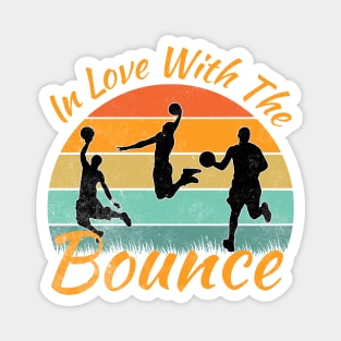 In Love With The Bounce Magnet