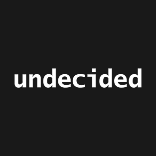 Undecided Minimal Typography T-Shirt