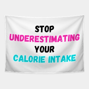 Stop underestimating your calorie intake print Tapestry