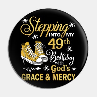 Stepping Into My 49th Birthday With God's Grace & Mercy Bday Pin