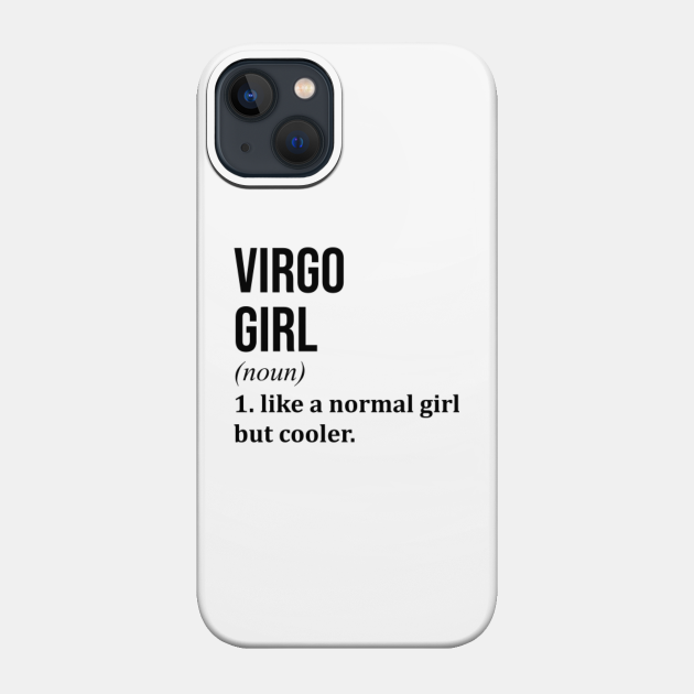 Awesome And Funny Virgo Girl Like A Normal Girl But Cooler Gift Gifts Saying Quote For A Birthday Or Christmas - Virgo - Phone Case