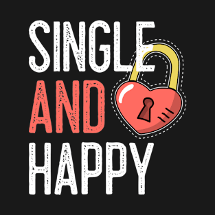 Single and Happy T-Shirt