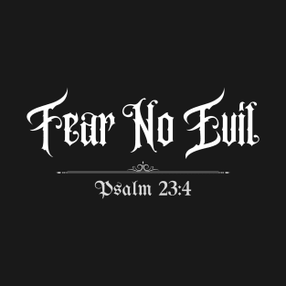 Fear No Evil Psalm 23:4 KJV T-Shirt