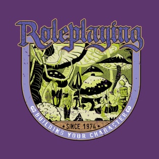 Roleplaying - Building your character since 1974 T-Shirt