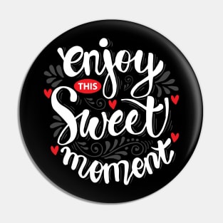 Enjoy this sweet moment. Motivational quote. Pin