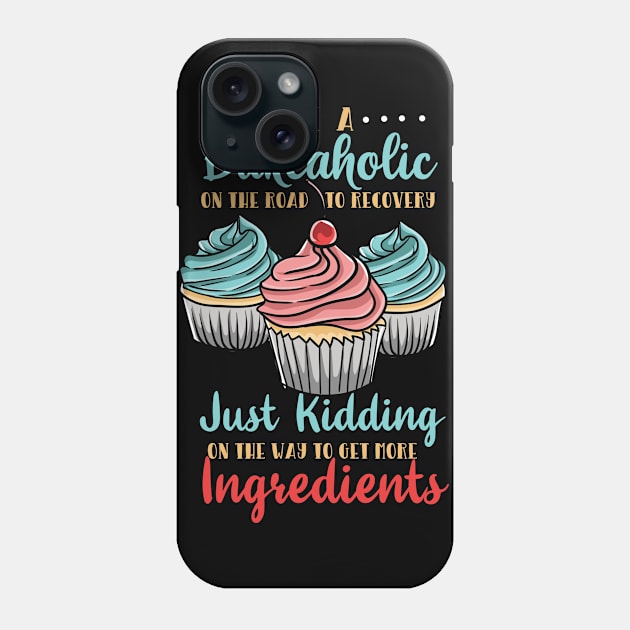 Bakeaholic on the Road to Recovery | Addicted to Baking Phone Case by DancingDolphinCrafts