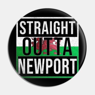 Straight Outta Newport - Gift for Welshmen, Welshwomen From Newport in Wales Welsh Pin