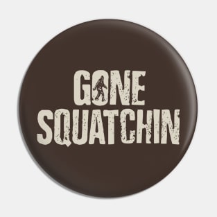 Gone squatching Pin