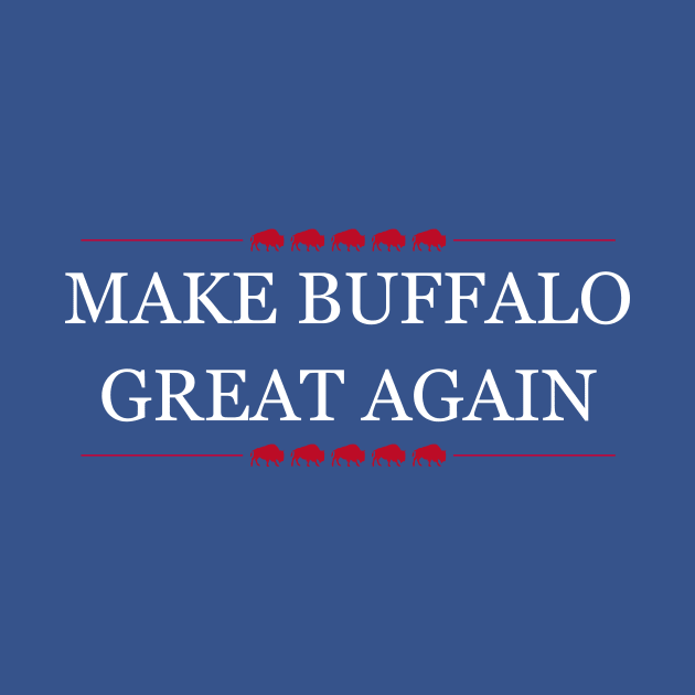 Make Buffalo Great Again by Classicshirts