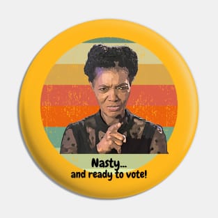 Nasty ... and ready to vote! Pin