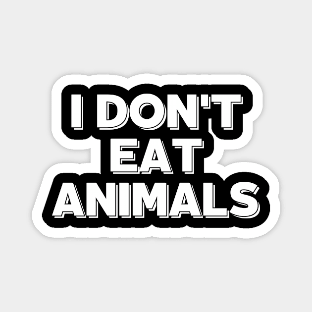 I Do Not Eat Animals Magnet by Ignotum