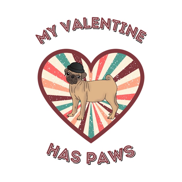 My Valentine has paws- a retro vintage design with a cute pug by Cute_but_crazy_designs