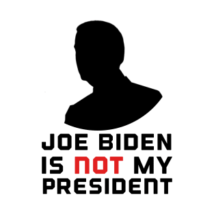 Biden is not my president T-Shirt