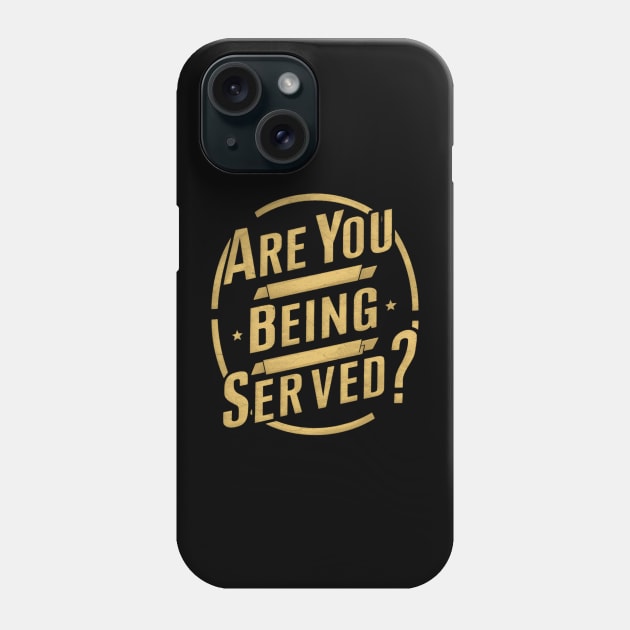 are you being served? Phone Case by smailyd