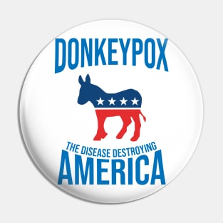 Donkey Pox The Disease Destroying America Pin