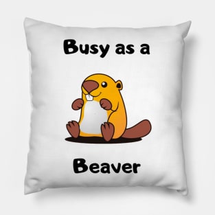 Busy as a Beaver design Pillow