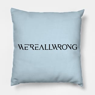 We're All Wrong Logo - Single Line Pillow